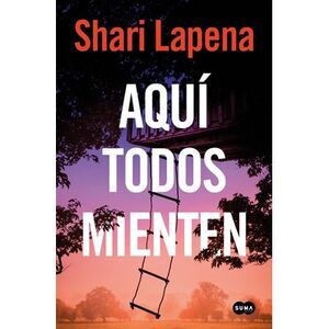 Aquí Todos Mienten / Everyone Here Is Lying -- Shari Lapena